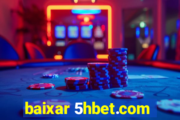 baixar 5hbet.com